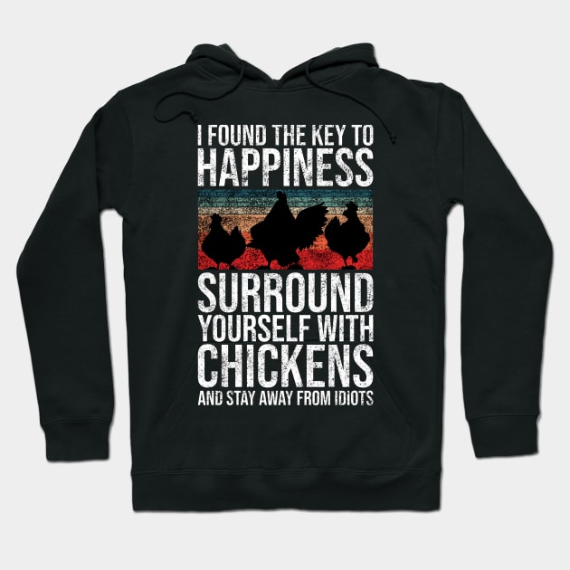 I Found The Key To Happiness Surround Yourself With Chickens and Stay Away From Idiots Hoodie by Rishirt